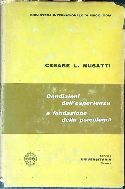 Condizioni dell'esperienza e fondazione della psicologia - Cesare L. Musatti - copertina