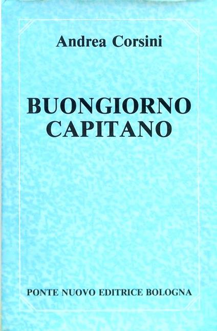 Buongiorno capitano - Andrea Corsini - copertina
