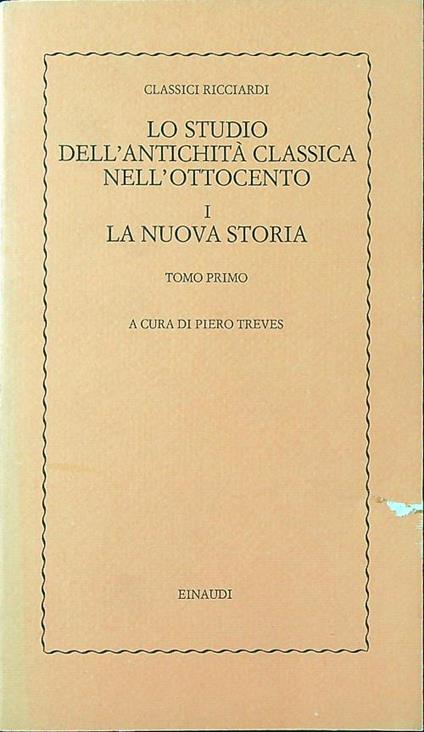 Lo studio dell'antichità classica nell'Ottocento I: La nuova storia tomo primo - Piero Treves - copertina