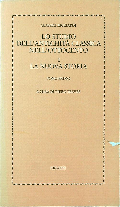 Lo studio dell'antichità classica nell'Ottocento I: La nuova storia tomo primo - Piero Treves - copertina