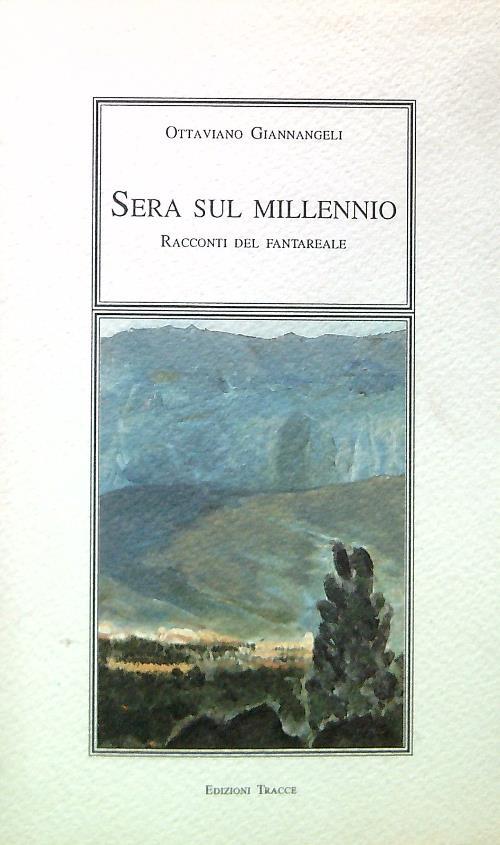 Sera sul millennio. Racconti del fantareale