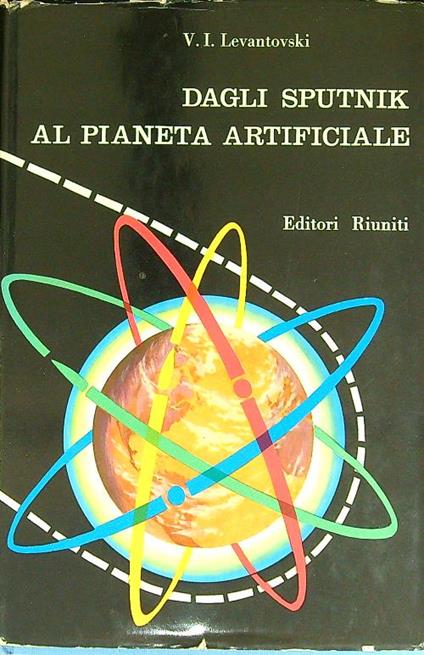 Dagli Sputnik al pianeta artificiale - copertina