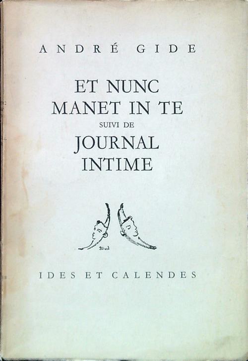 Et nunc manet in te, suivi de journal intime