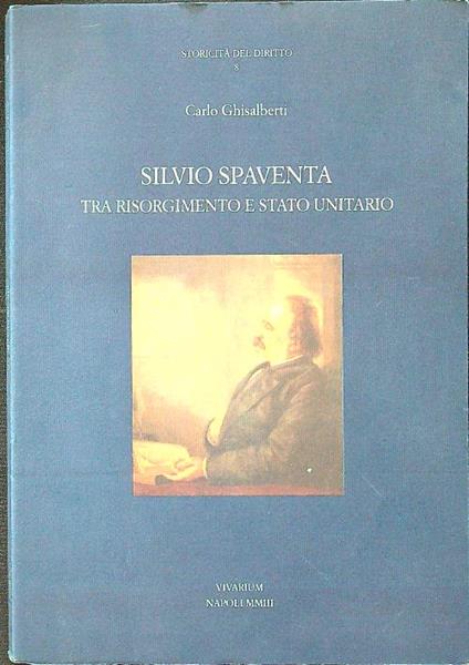 Silvio Spaventa tra risorgimento e stato unitario - Carlo Ghisalberti - copertina