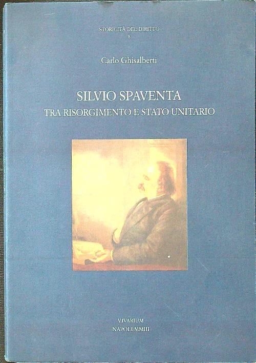 Silvio Spaventa tra risorgimento e stato unitario - Carlo Ghisalberti - copertina
