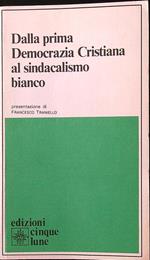 Dalla prima Democrazia Cristiana al sindacalismo bianco