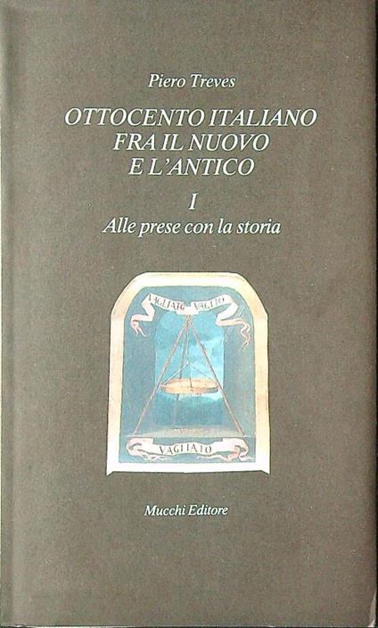 Ottocento italiano fra il nuovo e l'antico I. Alle prese con la storia - Piero Treves - copertina