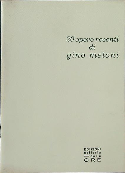 20 opere recenti di Gino Meloni - copertina