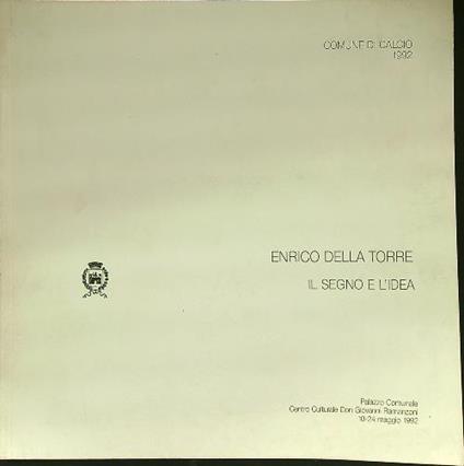 Enrico della Torre Il segno e l'idea - Mauro Corradini - copertina