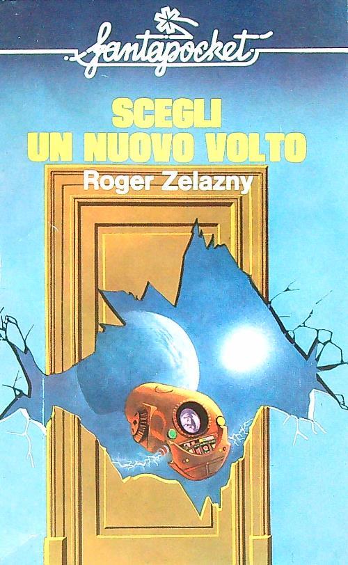 Scegli un nuovo volto - Roger Zelazny - copertina