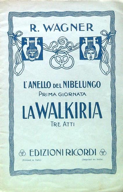 L' anello del Nibelungo. Prima giornata. La Walkiria - Tre atti - Richard Wagner - copertina