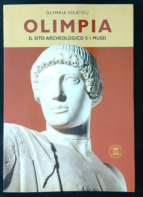 Olimpia. Il sito archeologico e i musei - Olympia Vikatou - copertina