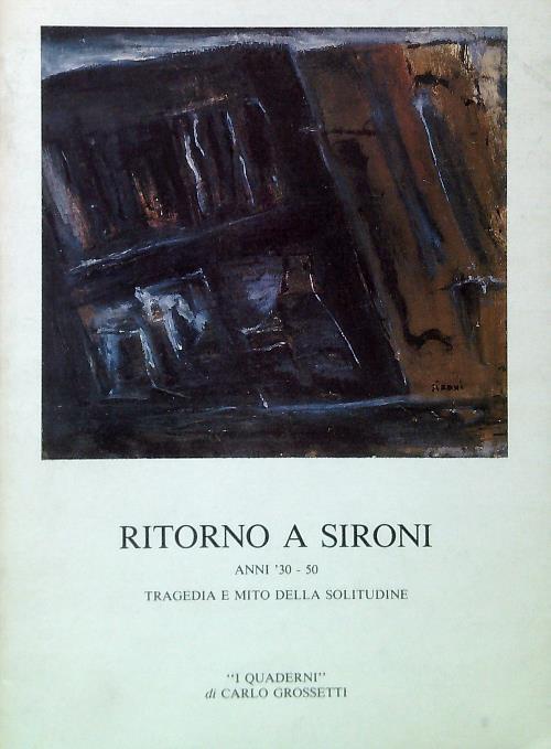 Ritorno a Sironi Anni '30-50 Tragedia e mito della solitudine
