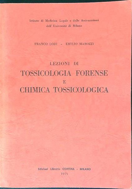 Lezioni di tossicologia forense e chimica tossicologica - Lodi - copertina