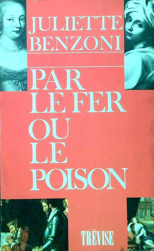Par le fer ou le poison - Juliette Benzoni - copertina
