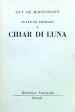 Tutte le novelle. Chiar di Luna