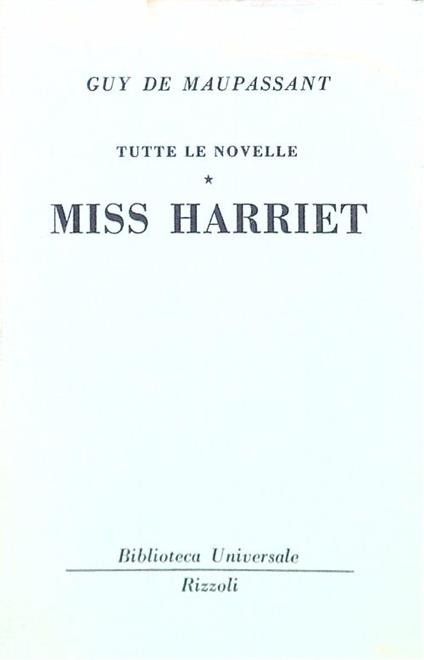 Tutte le novelle. Miss Harriet - Guy de Maupassant - copertina