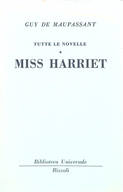 Tutte le novelle. Miss Harriet