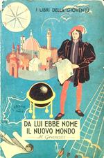 Da lui ebbe nome il nuovo mondo