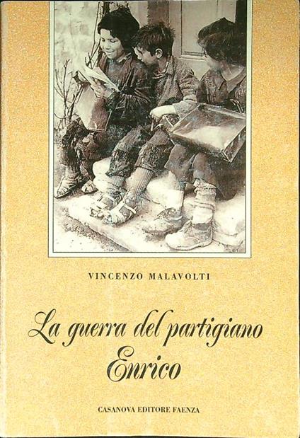 La guerra del partigiano Enrico - Vincenzo Malavolti - copertina
