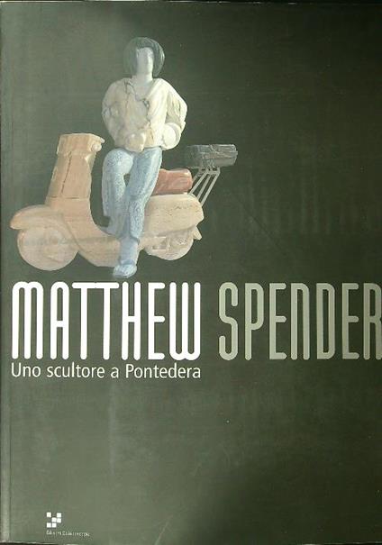 Matthew Spender uno scultore a Pontedera - copertina