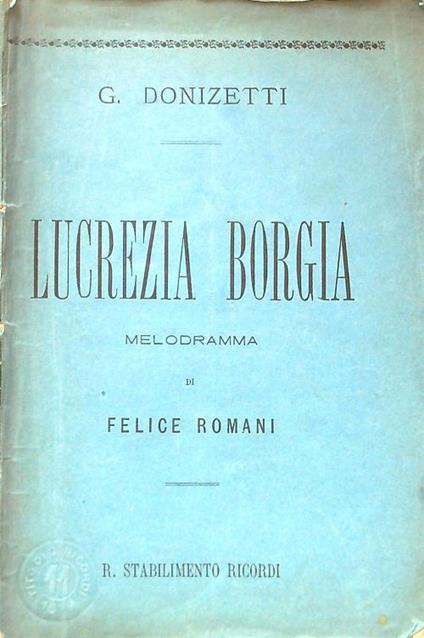 Lucrezia Borgia. Melodramma di Felice Romani - G. Donizetti - copertina