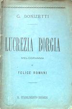 Lucrezia Borgia. Melodramma di Felice Romani