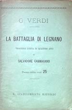 La battaglia di Legnano. Tragedia lirica in 4 atti di S. Cammarano