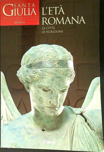 L' età romana. Le città Le iscrizioni - copertina