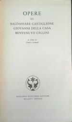 Opere di Baldassarre Castiglione Giovanni della Casa Benvenuto Cellini
