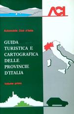 Guida turistica e cartografica delle provincie d'Italia. Volume 1