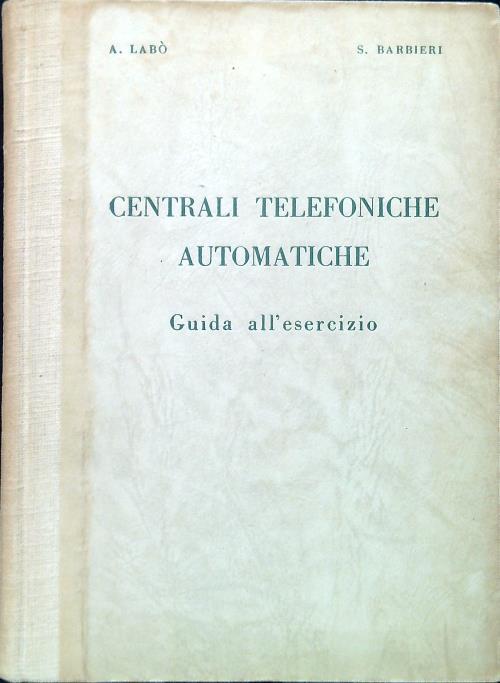 Centrali telefoniche automatiche. Guida all'esercizio