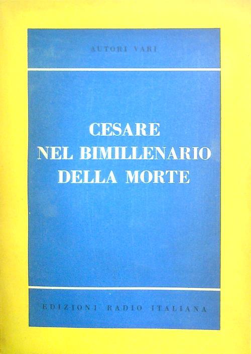 Cesare nel bimillenario della morte