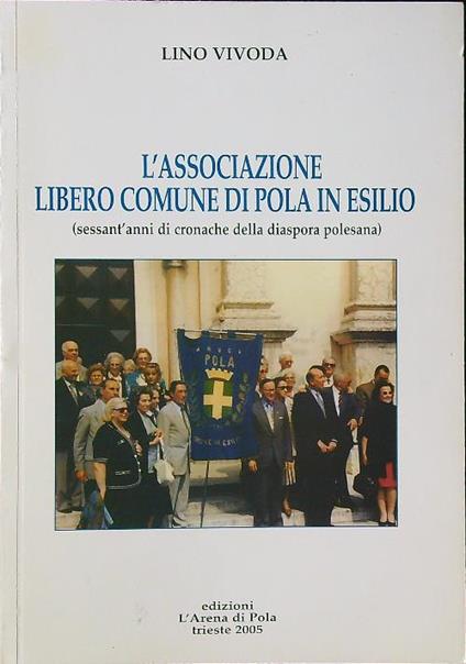 L' associazione libero comune di Pola in esilio - Lino Vivoda - copertina