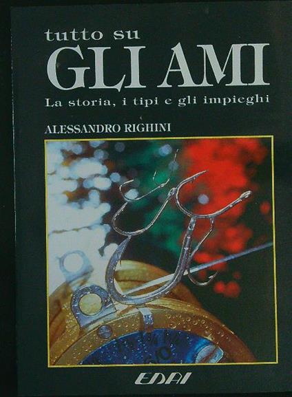 Tutto su gli ami - Alessandro Righini - copertina