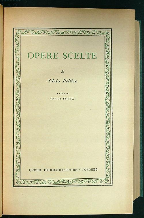 Opere scelte di Silvio Pellico - Silvio Pellico - copertina