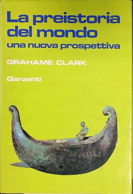 La preistoria del mondo. Una nuova prospettiva - Grahame Clark - copertina