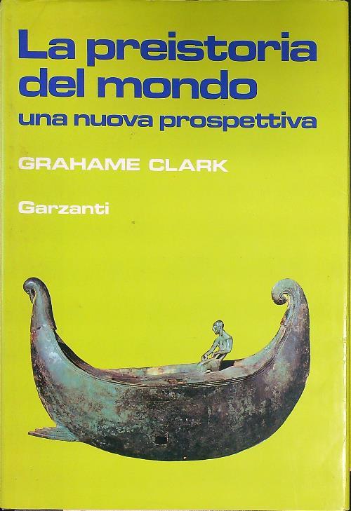 La preistoria del mondo. Una nuova prospettiva - Grahame Clark - copertina