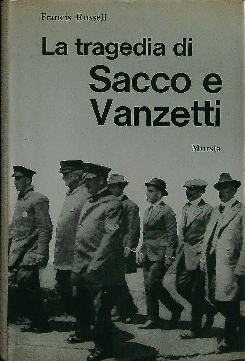 La tragedia di Sacco e Vanzetti - Francis Russell - copertina