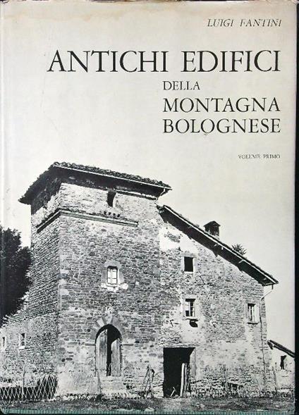 Antichi edifici della montagna bolognese vol. I - Luigi Fantini - copertina