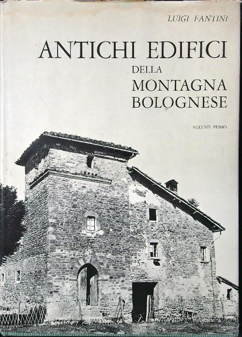 Antichi edifici della montagna bolognese vol. I - Luigi Fantini - copertina
