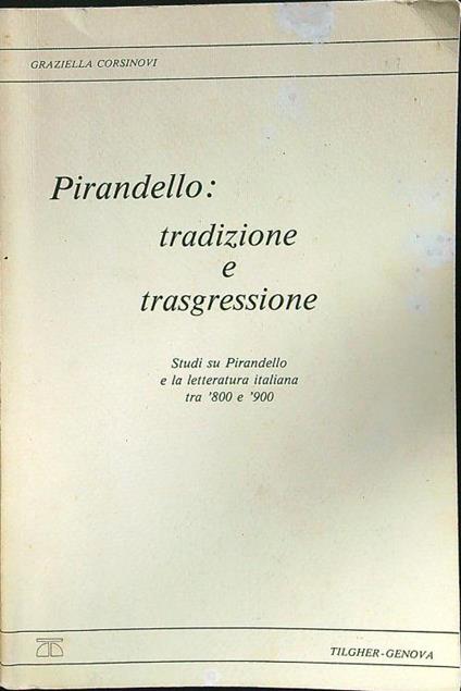 Pirandello: tradizione e trasgressione - Graziella Corsinovi - copertina