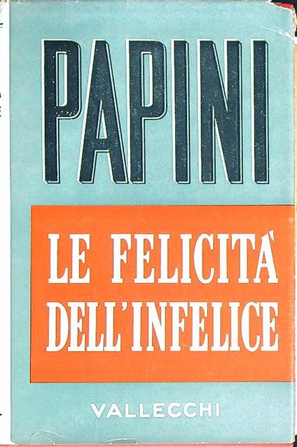La felicita' dell'infelice - Giovanni Papini - copertina