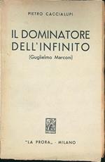 Il dominatore dell'infinito (Guglielmo Marconi)