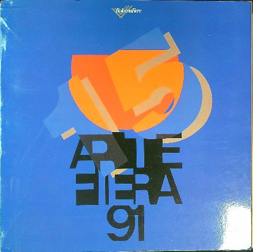 Arte Fiera 91 vol. 1. Mostra mercato d'arte contemporanea
