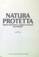Natura protetta. Parchi nazionali e riserve naturali nel mondo
