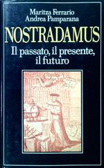Nostradamus, il passato il presente il futuro
