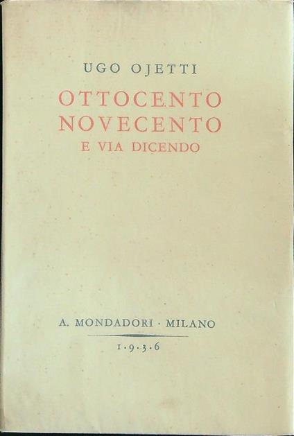 Ottocento novecendo e via dicendo - Ugo Ojetti - copertina