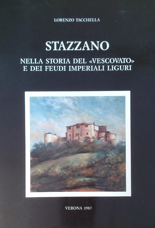 Stazzano nella storia del Vescovado ne dei feudi imperiali liguri - Lorenzo Tacchella - copertina