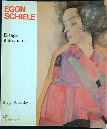 Egon Schiele 100 disegni e acquarelli - Serge Sabarsky - copertina
